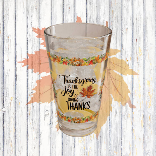 Thanksgiving Is The Joy Of Giving Thanks 16oz Thanksgiving Pint Glass - Gratitude, Positivity, and Self-Care Gift