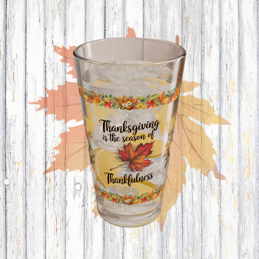 Thanksgiving Is The Season Of Thankfulness 16oz Thanksgiving Pint Glass - Gratitude, Positivity, and Self-Care Gift