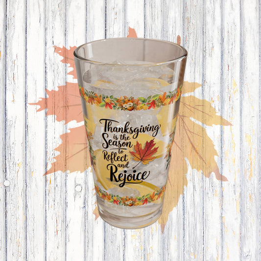 Thanksgiving Is The Season To Reflect And Rejoice 16oz Thanksgiving Pint Glass - Gratitude, Positivity, and Self-Care Gift