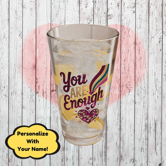 You Are Enough: Personalized Valentine's Day Affirmation Pint Glass – Valentine's Day Self-Care Gift, Mindful Positivity Drinkware