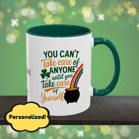 You Can't Take Care Of Anyone Until You Take Care Of Yourself: Personalized St. Patrick's Day Mug - Add Your Name & Celebrate Strength and Positivity