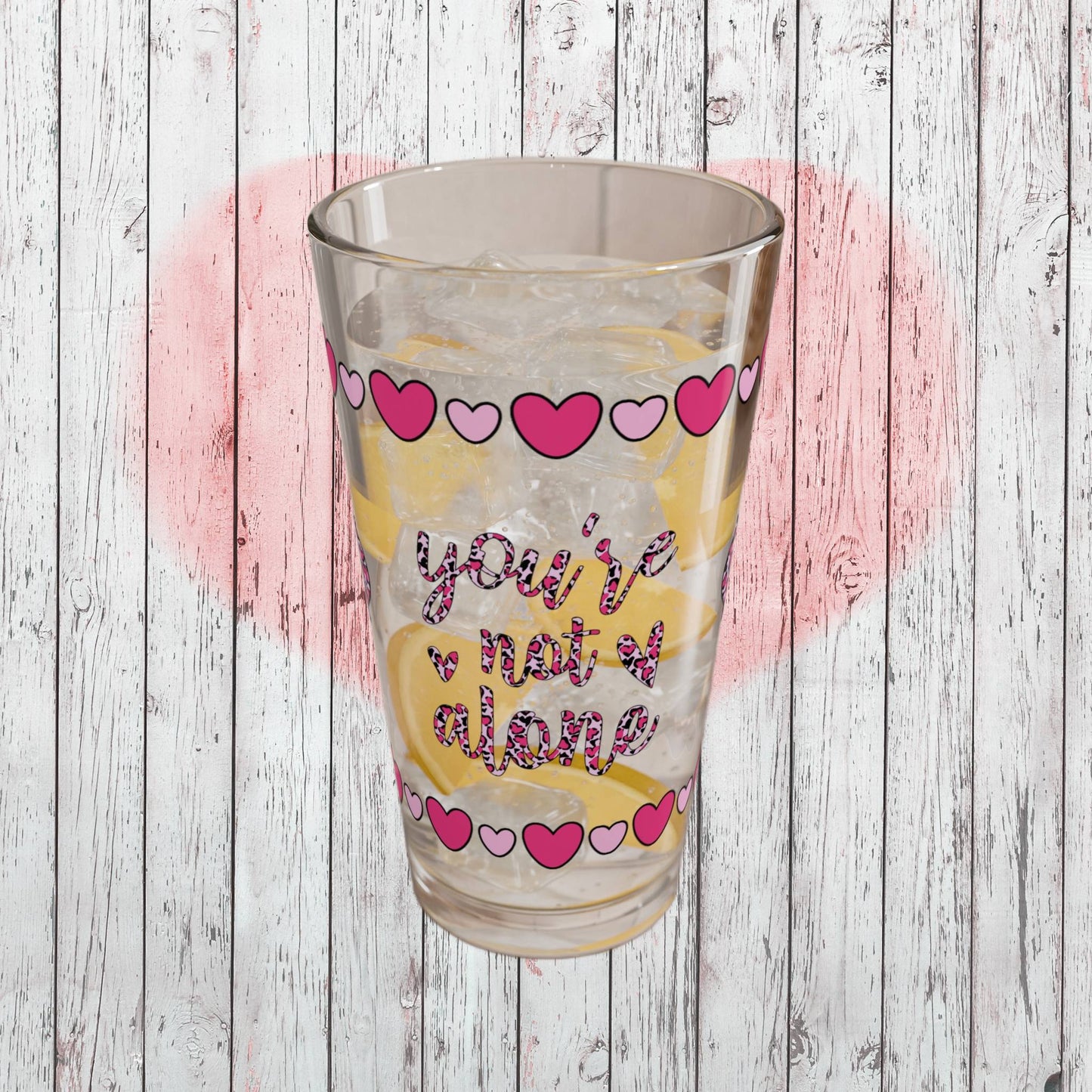 You're Not Alone 16oz Pint Glass - Valentine's Day Self-Care Gift, Mindful Positivity Drinkware