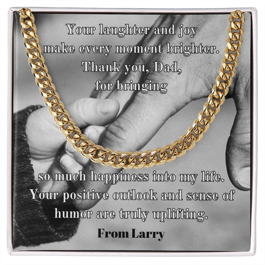 Your laughter and joy make every moment brighter... Personalized Cuban Link Chain: Timeless Sophistication for Dad