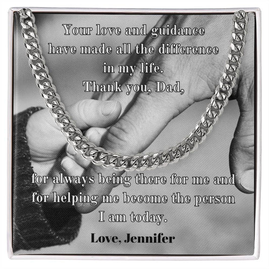 Your love and guidance have made all the difference in my life... Personalized Cuban Link Chain: Timeless Sophistication for Dad