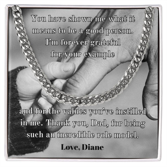 You have shown me what it means to be a good person... Personalized Cuban Link Chain: Timeless Sophistication for Dad