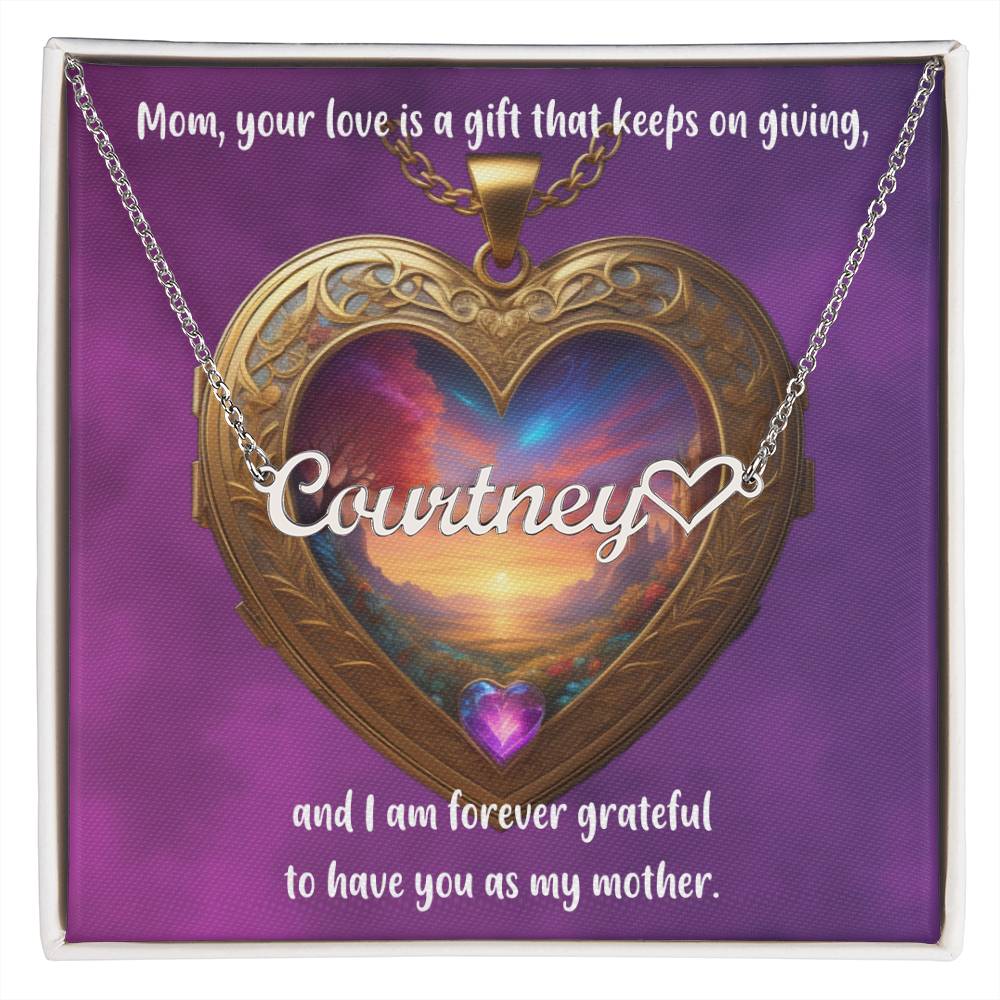 Mom, your love is a gift that keeps on giving, and I am forever grateful to have you as my mother. - Forever Grateful Mom - Name Necklace + Heart