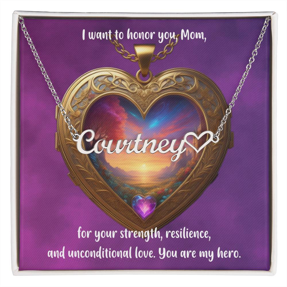 I want to honor you, Mom, for your strength, resilience, and unconditional love. You are my hero. - Forever Grateful Mom - Name Necklace + Heart