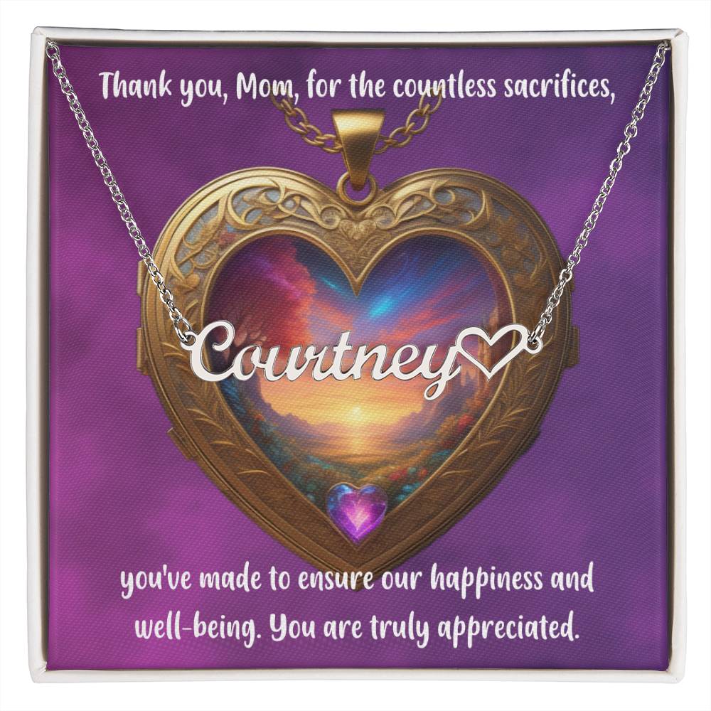 Thank you, Mom, for the countless sacrifices you've made to ensure our happiness and well-being. You are truly appreciated. - Forever Grateful Mom - Name Necklace + Heart