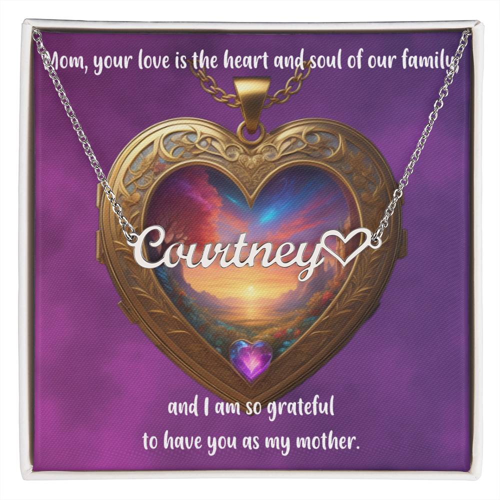 Mom, your love is the heart and soul of our family, and I am so grateful to have you as my mother. - Forever Grateful Mom - Name Necklace + Heart