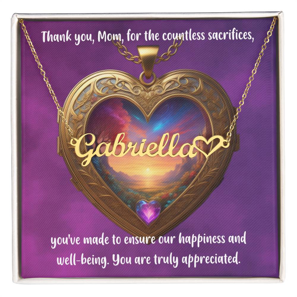 Thank you, Mom, for the countless sacrifices you've made to ensure our happiness and well-being. You are truly appreciated. - Forever Grateful Mom - Name Necklace + Heart