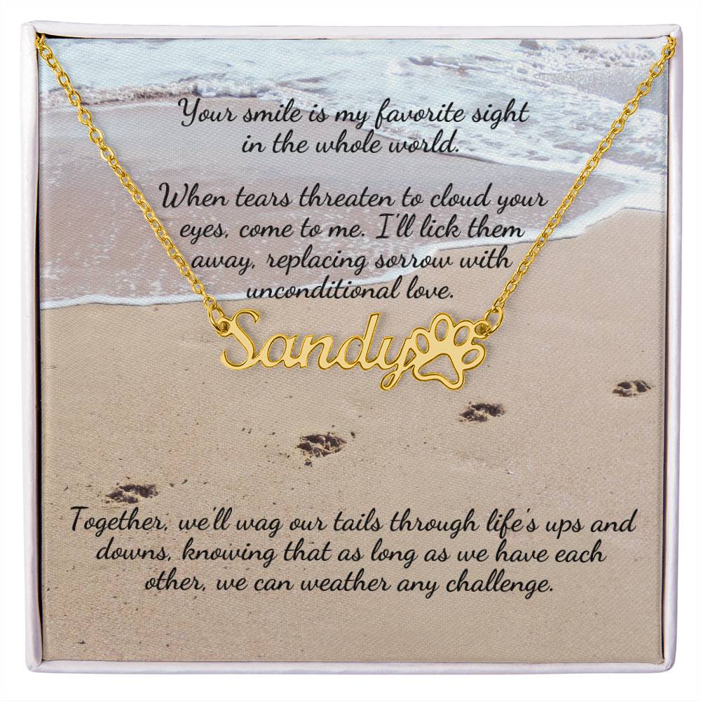 Your smile is my favorite sight...Personalized Name Necklace + Paw Print