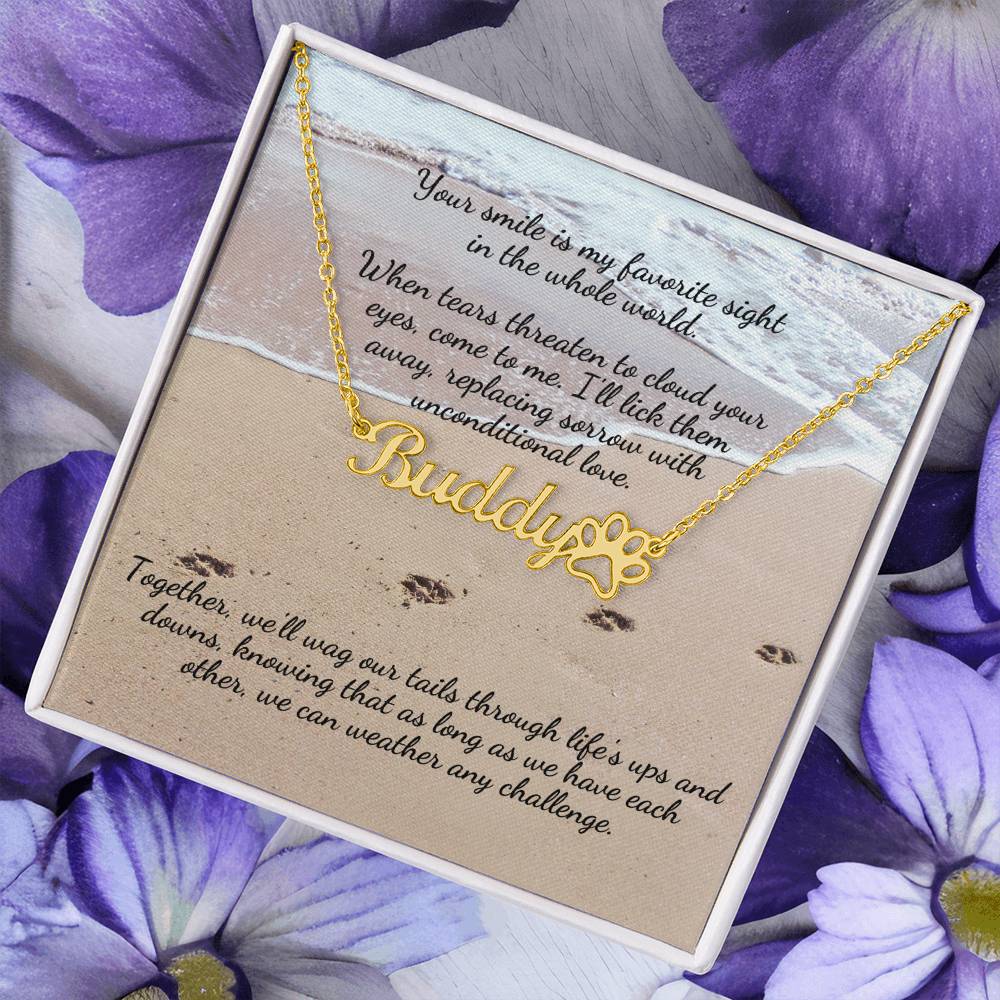 Your smile is my favorite sight...Personalized Name Necklace + Paw Print