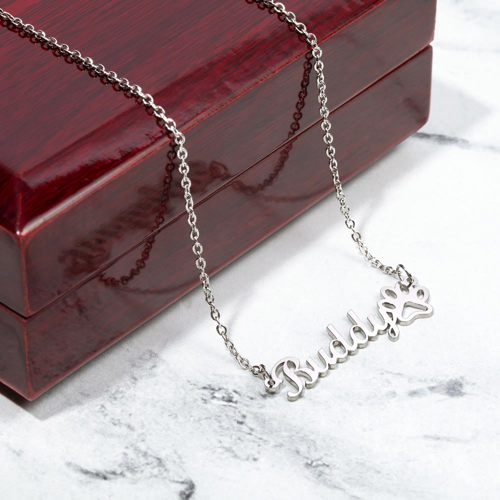 Personalized Paw Print Name Necklace - Message from Your Dog: "When your shoulders sag with the weight of the world..."