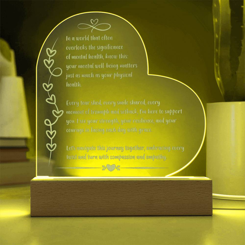 In a world that often overlooks the significance of mental health... Engraved Acrylic Plaque