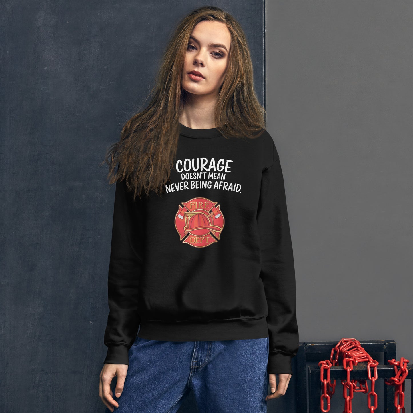 Firefighter, Courage Doesn't Mean Never Be Afraid - Crew Neck Sweatshirt, Gildan