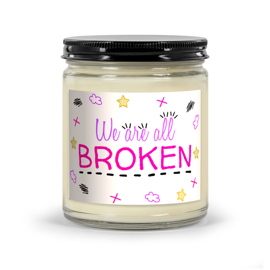 We Are All Broken - Scented Candle