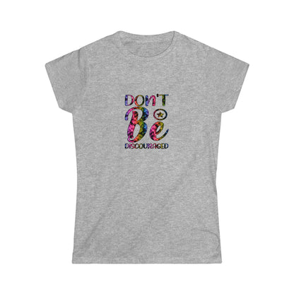 Don't Be Discouraged - Women's Softstyle Tee