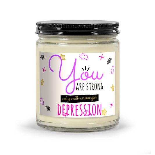 You Are Strong And You Will Overcome Your Depression - Scented Candle