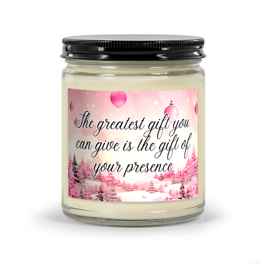 The greatest gift you can give is the gift of your presence - Scented Christmas Candle