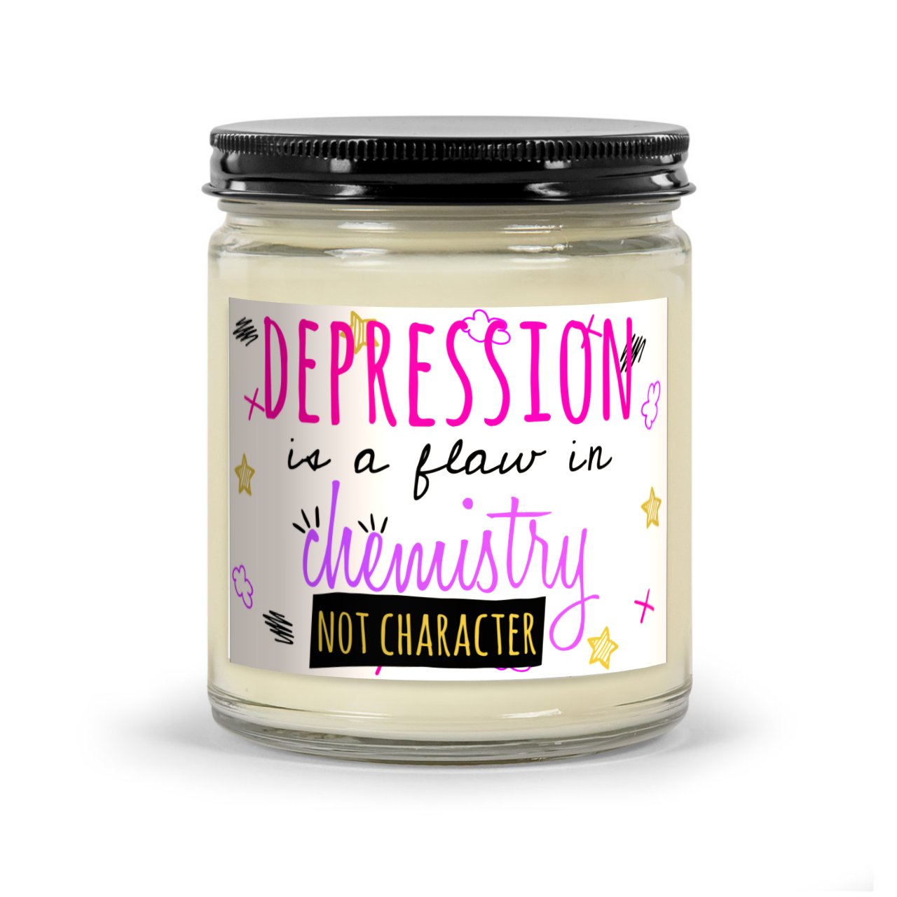 Depression Is A Flaw In Chemistry Not Character - Scented Candle