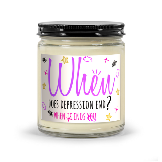 When Does Depression End? When It Ends You - Scented Candle